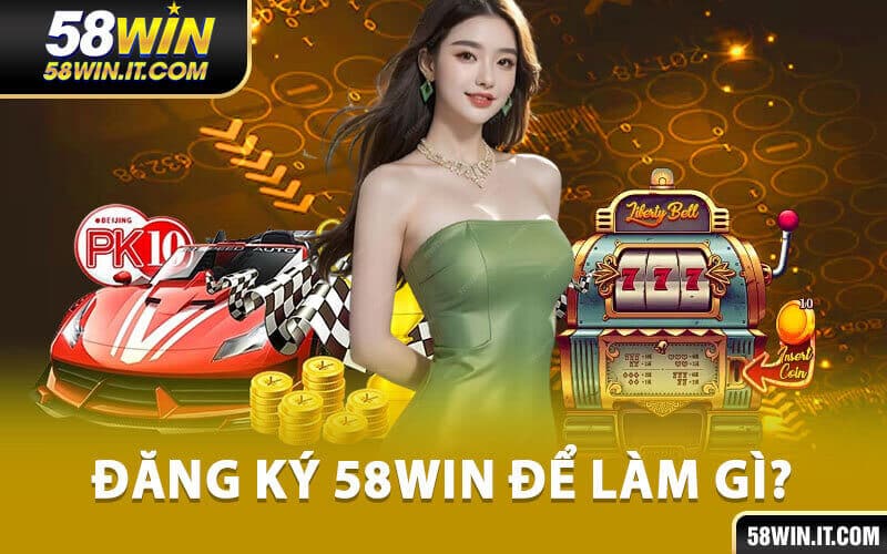 Đăng Ký 58Win